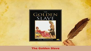 PDF  The Golden Slave  Read Online
