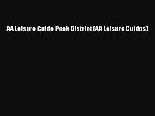 Read AA Leisure Guide Peak District (AA Leisure Guides) Ebook Free