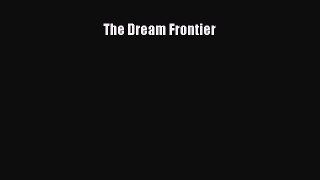 Read The Dream Frontier Ebook Free