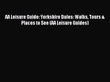 Read AA Leisure Guide: Yorkshire Dales: Walks Tours & Places to See (AA Leisure Guides) Ebook