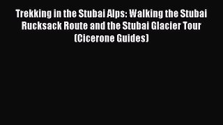 Read Trekking in the Stubai Alps: Walking the Stubai Rucksack Route and the Stubai Glacier