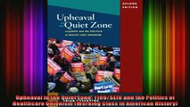 FREE EBOOK ONLINE  Upheaval in the Quiet Zone 1199SEIU and the Politics of Healthcare Unionism Working Free Online