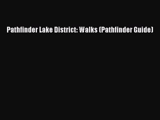 Read Pathfinder Lake District: Walks (Pathfinder Guide) PDF Free