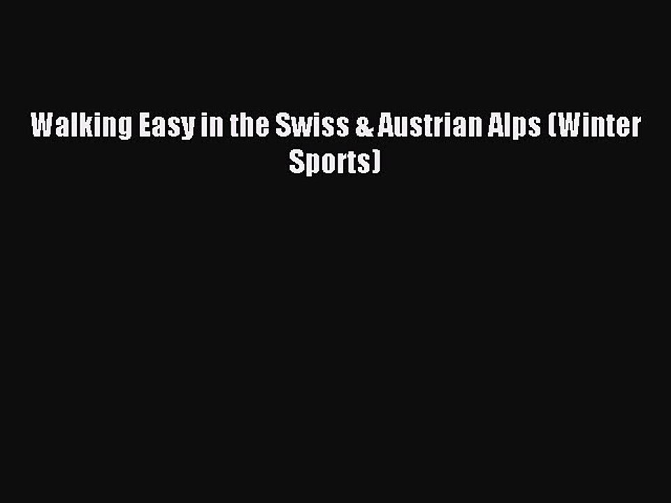 Read Walking Easy in the Swiss & Austrian Alps (Winter Sports) PDF Free