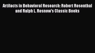 [Read book] Artifacts in Behavioral Research: Robert Rosenthal and Ralph L. Rosnow's Classic