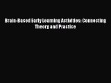 PDF Brain-Based Early Learning Activities: Connecting Theory and Practice  EBook
