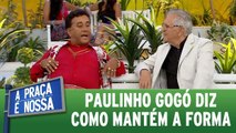 Paulinho Gogó diz como mantém a forma