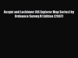 Read Assynt and Lochinver (OS Explorer Map Series) by Ordnance Survey A1 Edition (2007) Ebook
