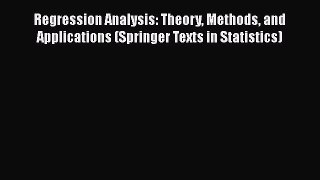 [Read book] Regression Analysis: Theory Methods and Applications (Springer Texts in Statistics)