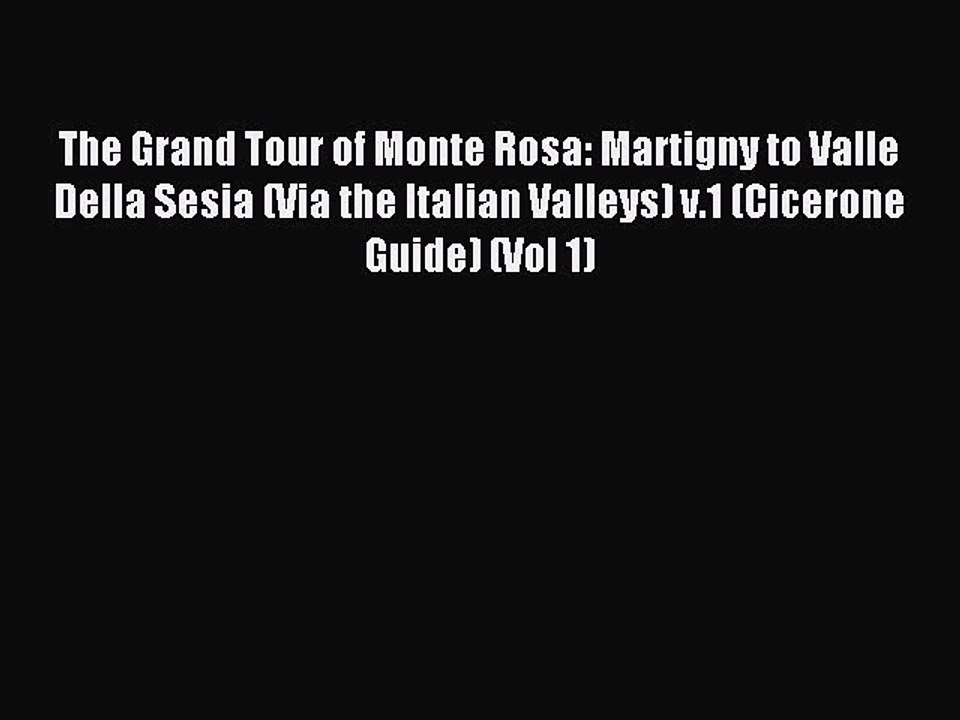 Read The Grand Tour of Monte Rosa: Martigny to Valle Della Sesia (Via the Italian Valleys)