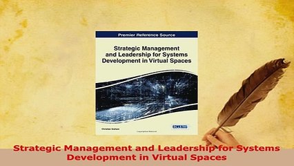 Download  Strategic Management and Leadership for Systems Development in Virtual Spaces  EBook