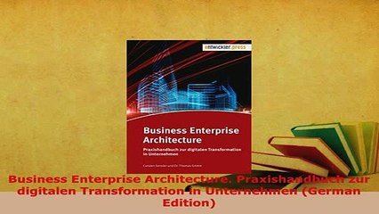 Download  Business Enterprise Architecture Praxishandbuch zur digitalen Transformation in Free Books