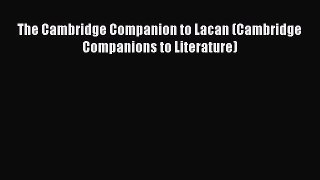 Read The Cambridge Companion to Lacan (Cambridge Companions to Literature) Ebook Free