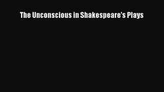 Download The Unconscious in Shakespeare's Plays PDF Online