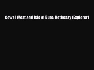 Read Cowal West and Isle of Bute: Rothesay (Explorer) Ebook Free