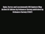 Read Elgin Forres and Lossiemouth (OS Explorer Map Active) A1 Edition by Ordnance Survey published