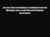 [PDF] Just Inn Time for Breakfast: A Cookbook from the Michigan Lake to Lake Bed and Breakfast