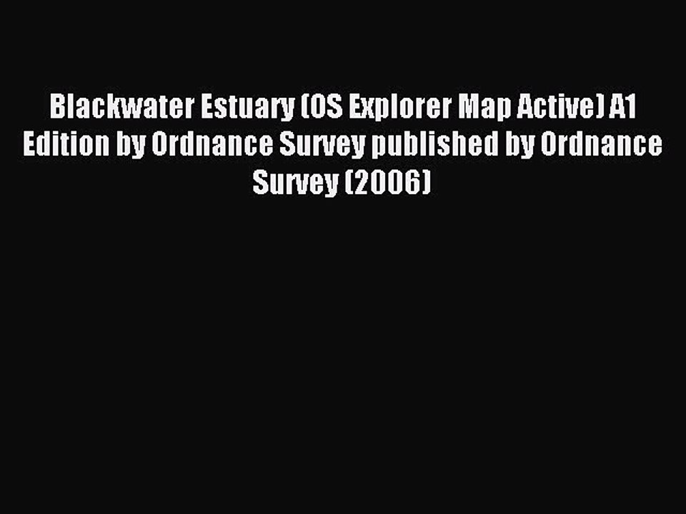Read Blackwater Estuary (OS Explorer Map Active) A1 Edition by Ordnance Survey published by