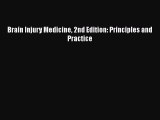 Read Brain Injury Medicine 2nd Edition: Principles and Practice Ebook Free
