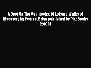 Read A Boot Up The Quantocks: 10 Leisure Walks of Discovery by Pearce Brian published by Pixz