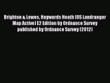 Read Brighton & Lewes Haywards Heath (OS Landranger Map Active) E2 Edition by Ordnance Survey