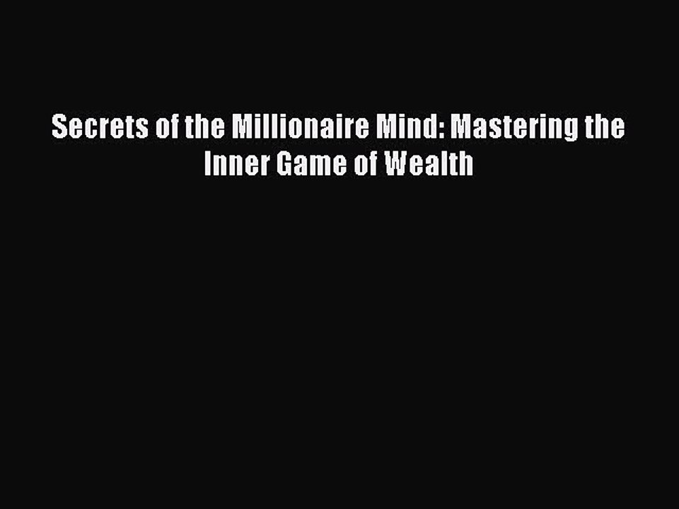 [Download PDF] Secrets of the Millionaire Mind: Mastering the Inner Game of Wealth Read Free