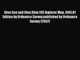 Download Glen Coe and Glen Etive (OS Explorer Map 384) A1 Edition by Ordnance Survey published