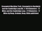 Read Greenwich Meridian Trail.: Greenwich to Hardwick and the Cambridge Loop Bk. 2: 116 Kilometers