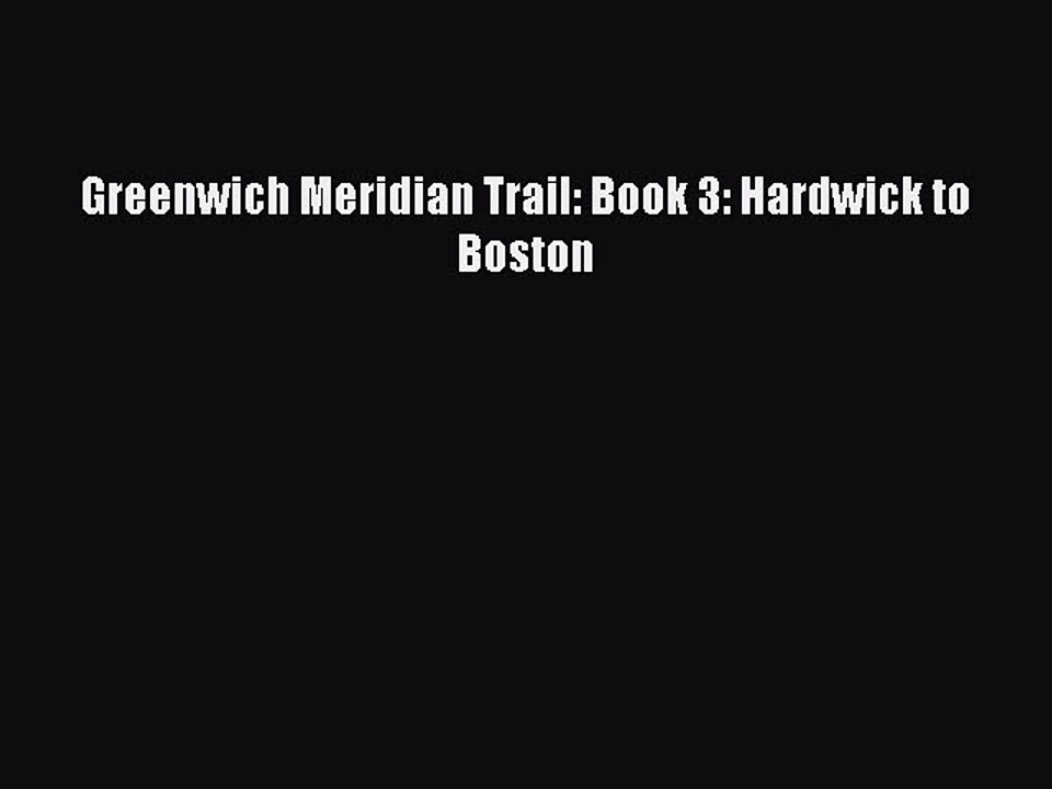 Download Greenwich Meridian Trail: Book 3: Hardwick to Boston PDF Free