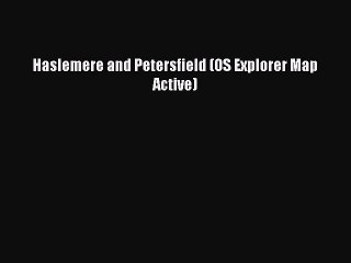 Read Haslemere and Petersfield (OS Explorer Map Active) Ebook Free