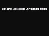[PDF] Gluten Free And Dairy Free Everyday Asian Cooking [Read] Online