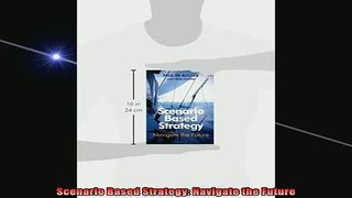 READ book  Scenario Based Strategy Navigate the Future Online Free