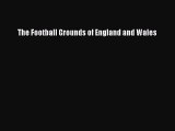 Read The Football Grounds of England and Wales Ebook Free