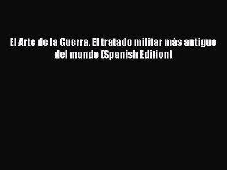 [Download PDF] El Arte de la Guerra. El tratado militar más antiguo del mundo (Spanish Edition)