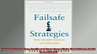 READ book  Failsafe Strategies Profit and Grow from Risks That Others Avoid paperback Full Free