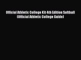 Read Official Athletic College Kit 4th Edition Softball (Official Athletic College Guide) Ebook