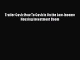 [Download PDF] Trailer Cash: How To Cash In On the Low-Income Housing Investment Boom PDF Online