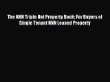 [Download PDF] The NNN Triple Net Property Book: For Buyers of Single Tenant NNN Leased Property
