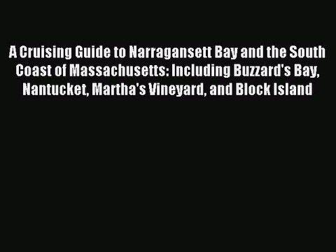 Read A Cruising Guide to Narragansett Bay and the South Coast of Massachusetts: Including Buzzard's