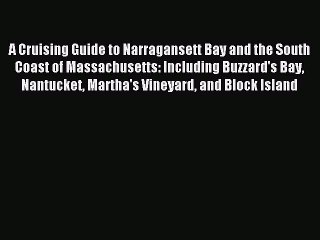 Read A Cruising Guide to Narragansett Bay and the South Coast of Massachusetts: Including Buzzard's