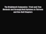 [Read Book] The Brightwork Companion : Tried-and-True Methods and Strongly Held Opinions in