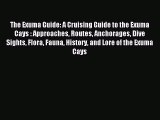 Read The Exuma Guide: A Cruising Guide to the Exuma Cays : Approaches Routes Anchorages Dive