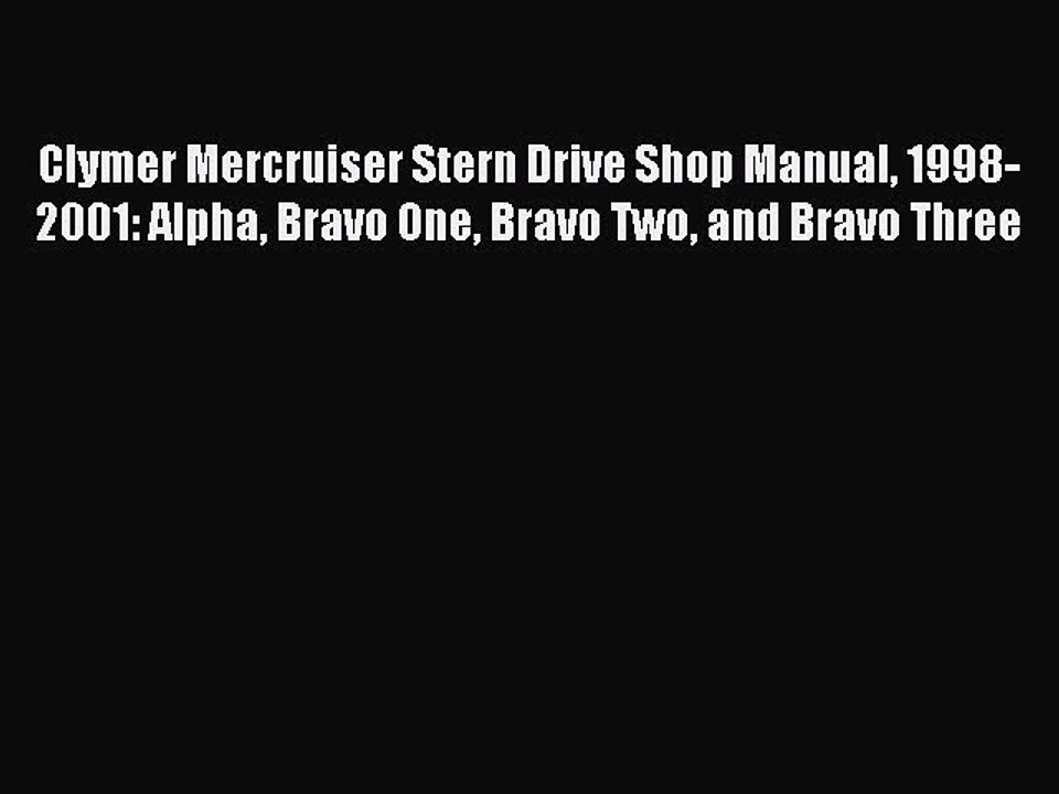 Read Clymer Mercruiser Stern Drive Shop Manual 1998-2001: Alpha Bravo One Bravo Two and Bravo