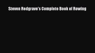 Read Steven Redgrave's Complete Book of Rowing PDF Online