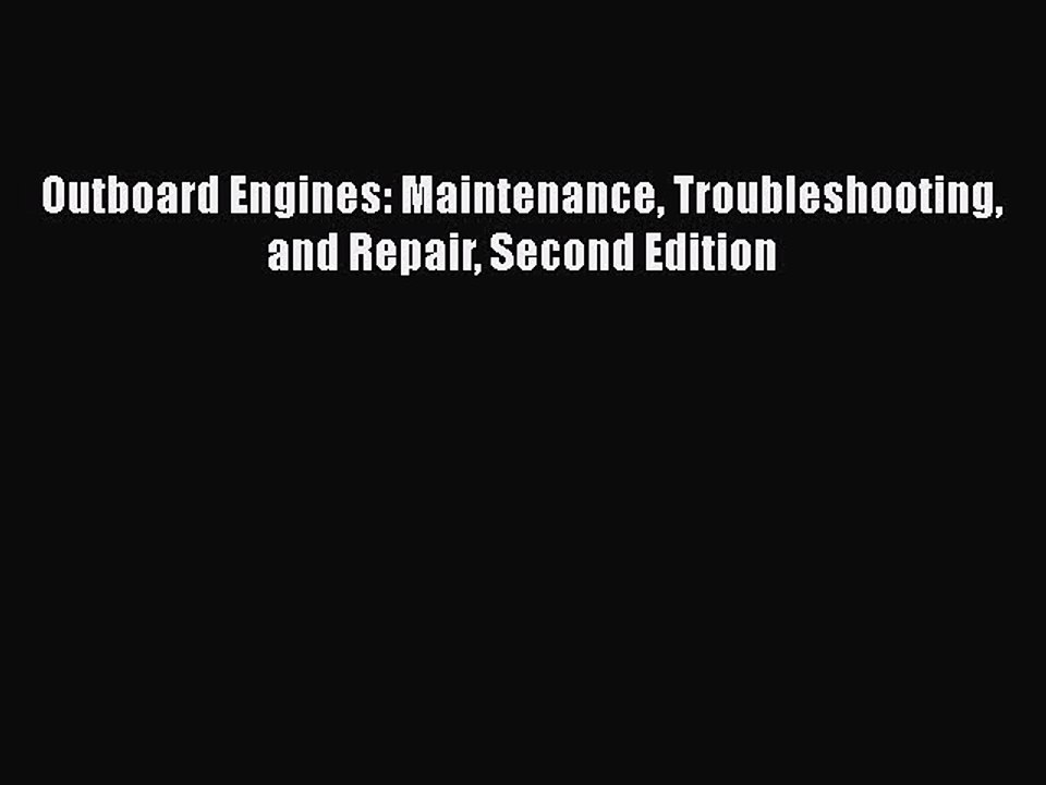[Read Book] Outboard Engines: Maintenance Troubleshooting and Repair Second Edition  EBook
