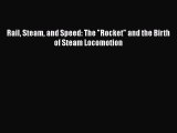 [Read Book] Rail Steam and Speed: The Rocket and the Birth of Steam Locomotion  EBook