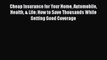 Read Cheap Insurance for Your Home Automobile Health & Life: How to Save Thousands While Getting