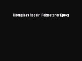 [Read Book] Fiberglass Repair: Polyester or Epoxy  EBook