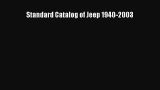 Read Standard Catalog of Jeep 1940-2003 Ebook Free