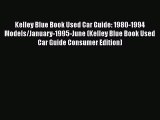 Read Kelley Blue Book Used Car Guide: 1980-1994 Models/January-1995-June (Kelley Blue Book